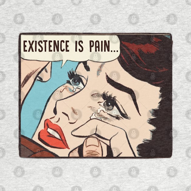 Existence Is Pain -  Nihilist Statement Tee by DankFutura